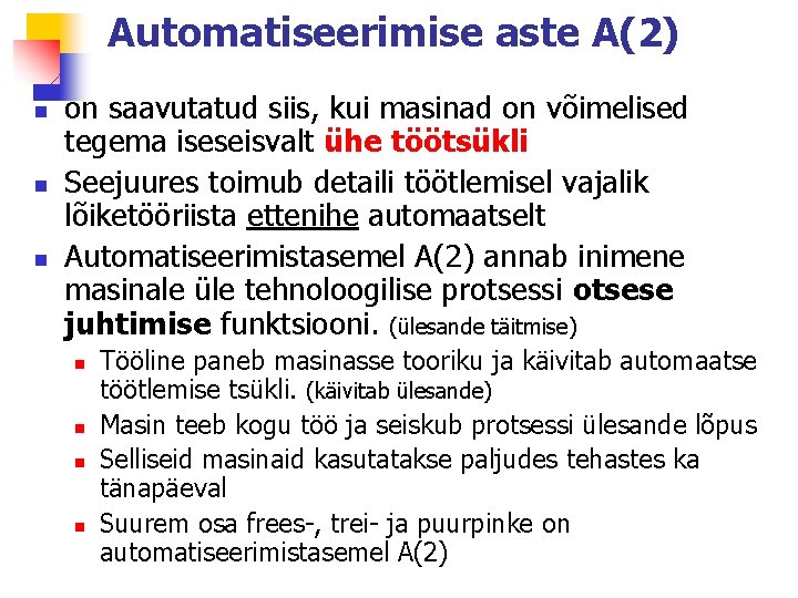 Automatiseerimise aste A(2) n n n on saavutatud siis, kui masinad on võimelised tegema