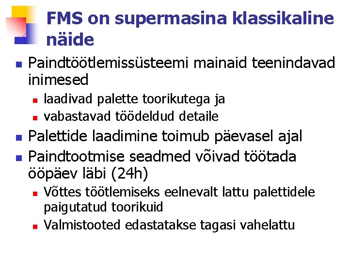 FMS on supermasina klassikaline näide n Paindtöötlemissüsteemi mainaid teenindavad inimesed n n laadivad palette