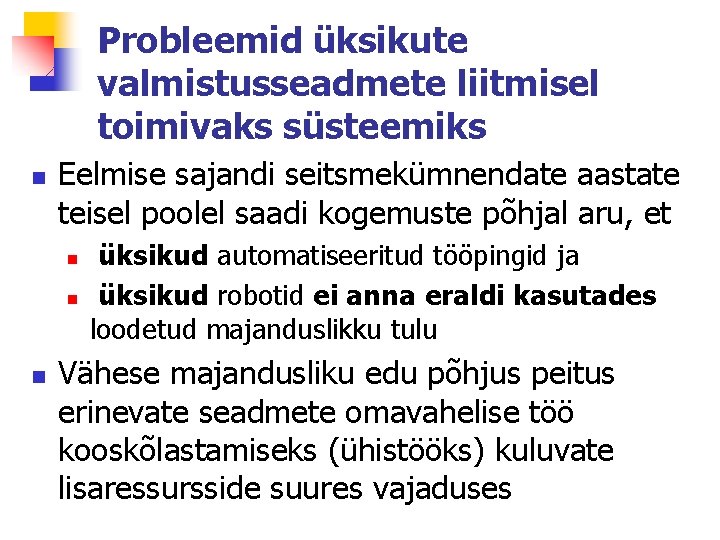 Probleemid üksikute valmistusseadmete liitmisel toimivaks süsteemiks n Eelmise sajandi seitsmekümnendate aastate teisel poolel saadi