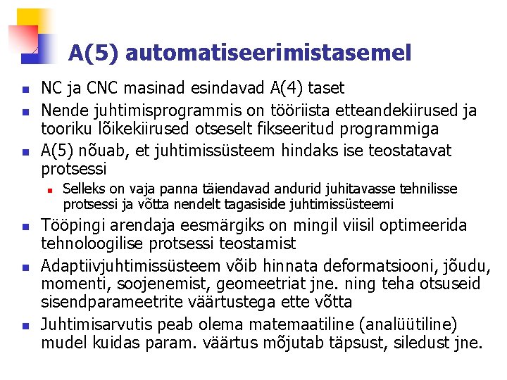 A(5) automatiseerimistasemel n n n NC ja CNC masinad esindavad A(4) taset Nende juhtimisprogrammis
