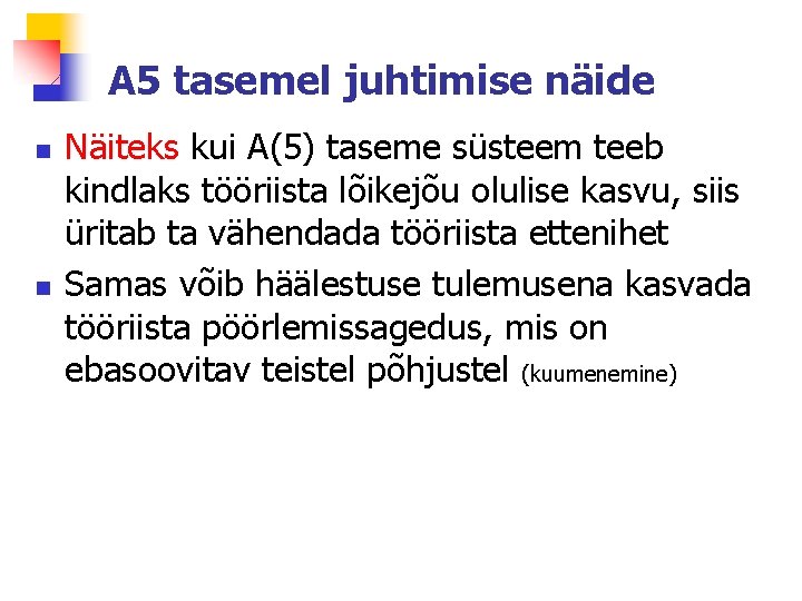 A 5 tasemel juhtimise näide n n Näiteks kui A(5) taseme süsteem teeb kindlaks