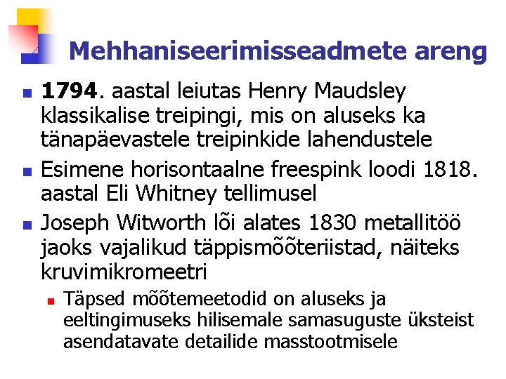 Mehhaniseerimisseadmete areng n n n 1794. aastal leiutas Henry Maudsley klassikalise treipingi, mis on
