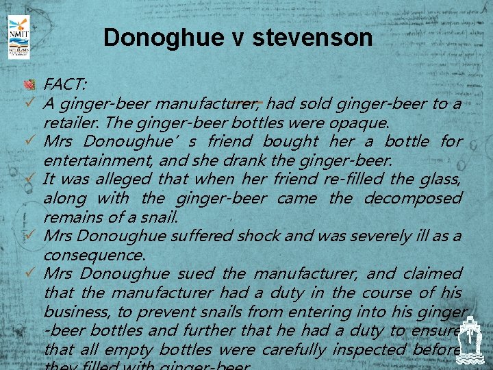Donoghue v stevenson ü ü ü FACT: A ginger-beer manufacturer, had sold ginger-beer to