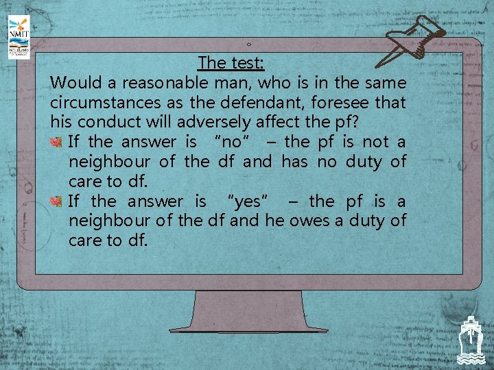 The test: Would a reasonable man, who is in the same circumstances as the