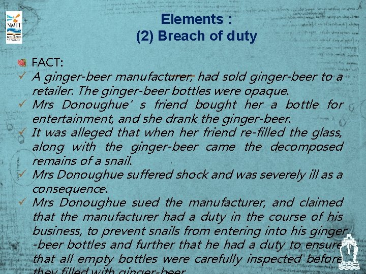 Elements : (2) Breach of duty FACT: ü A ginger-beer manufacturer, had sold ginger-beer