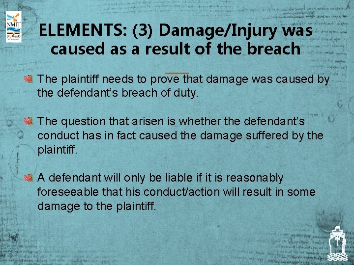 ELEMENTS: (3) Damage/Injury was caused as a result of the breach The plaintiff needs