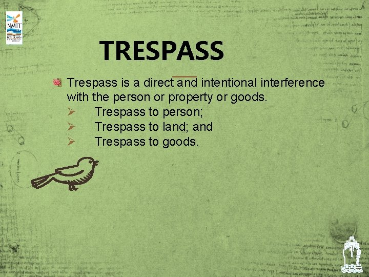 TRESPASS Trespass is a direct and intentional interference with the person or property or