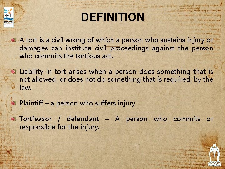 DEFINITION A tort is a civil wrong of which a person who sustains injury