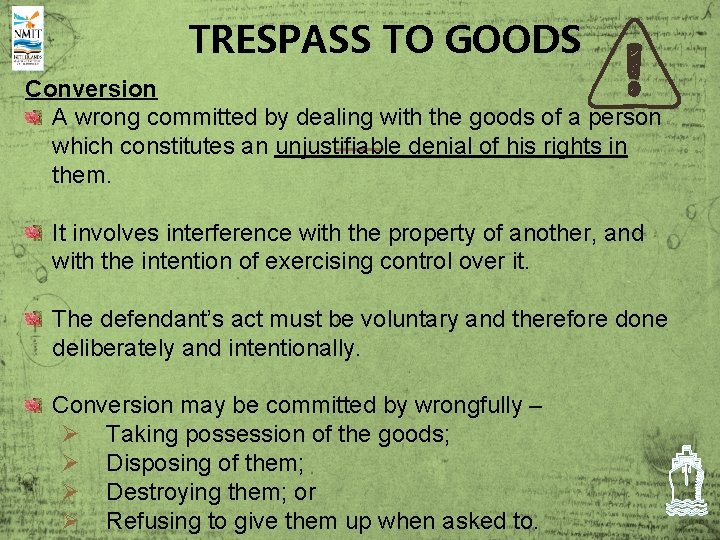 TRESPASS TO GOODS Conversion A wrong committed by dealing with the goods of a