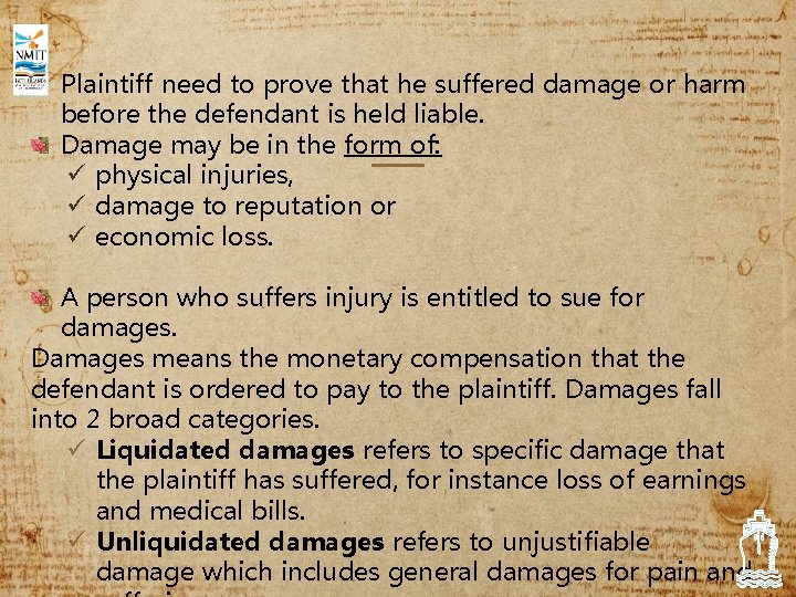 Plaintiff need to prove that he suffered damage or harm before the defendant is