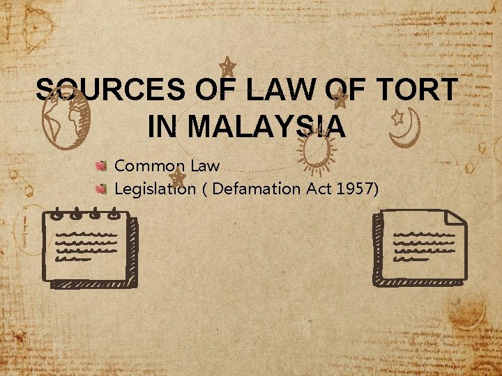 SOURCES OF LAW OF TORT IN MALAYSIA Common Law Legislation ( Defamation Act 1957)