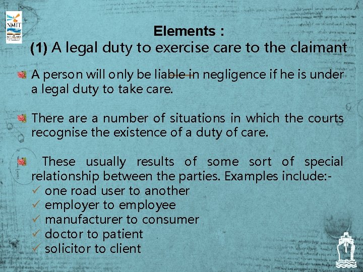 Elements : (1) A legal duty to exercise care to the claimant A person