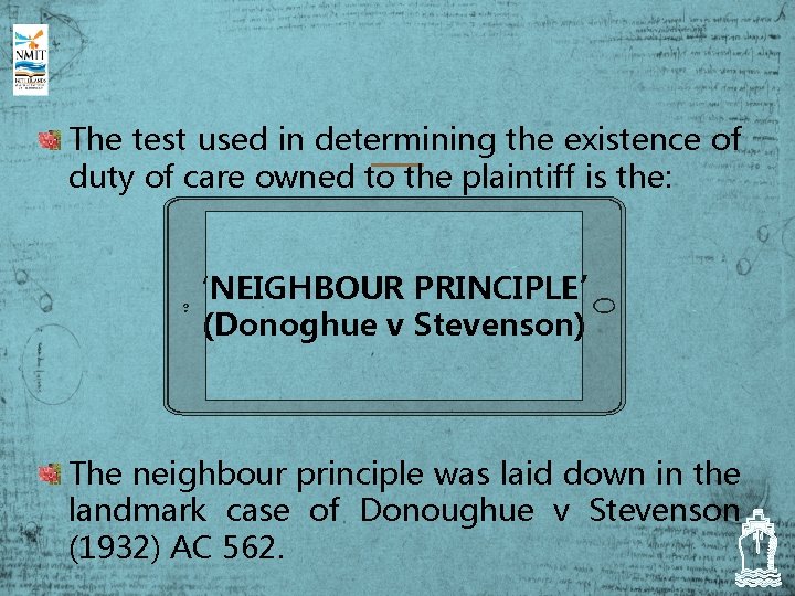 The test used in determining the existence of duty of care owned to the