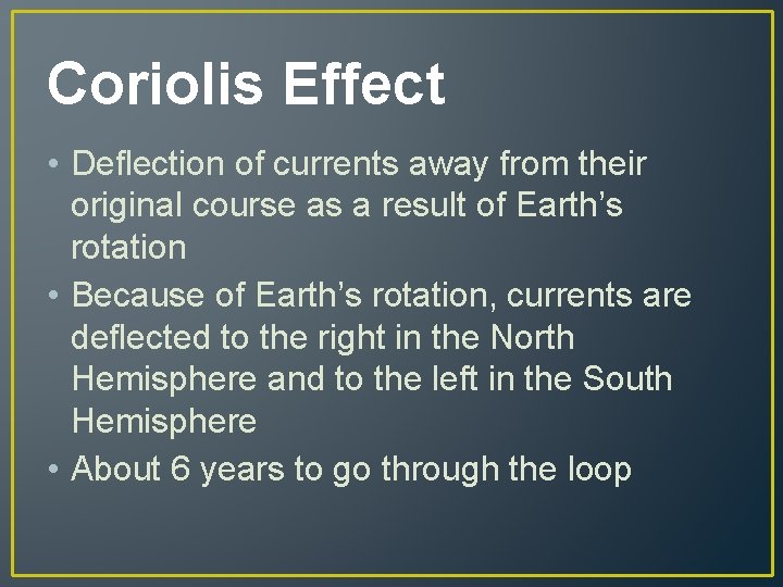 Coriolis Effect • Deflection of currents away from their original course as a result