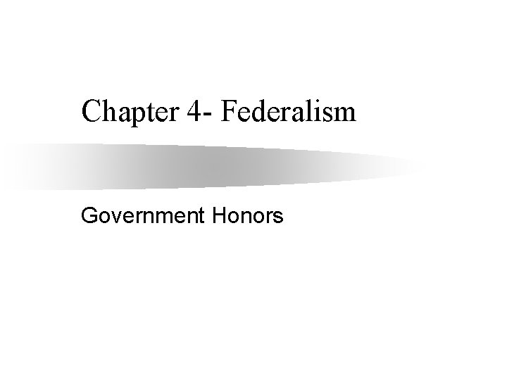 Chapter 4 - Federalism Government Honors 