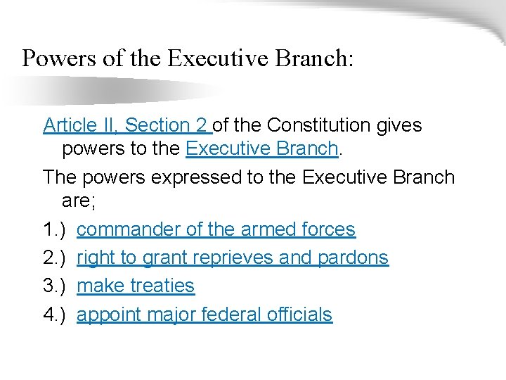 Powers of the Executive Branch: Article II, Section 2 of the Constitution gives powers