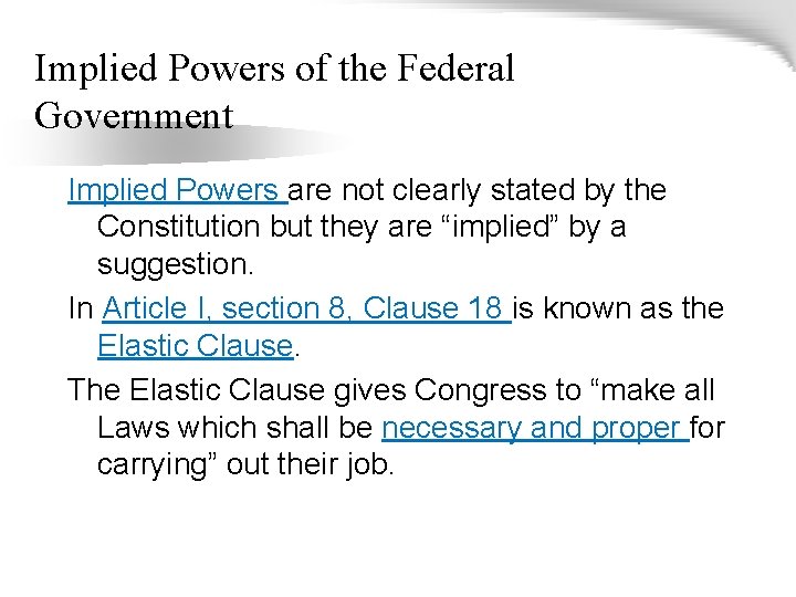 Implied Powers of the Federal Government Implied Powers are not clearly stated by the
