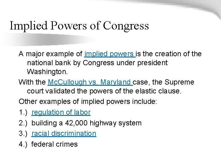 Implied Powers of Congress A major example of implied powers is the creation of