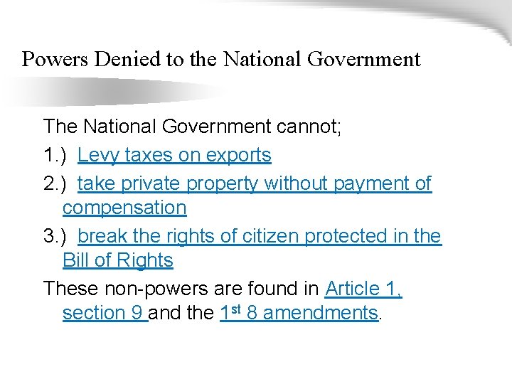 Powers Denied to the National Government The National Government cannot; 1. ) Levy taxes