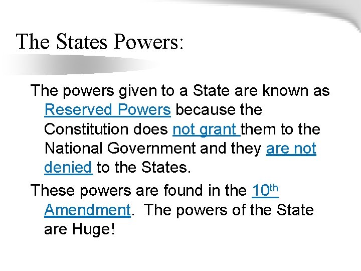 The States Powers: The powers given to a State are known as Reserved Powers