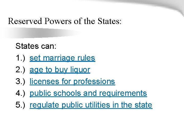 Reserved Powers of the States: States can: 1. ) set marriage rules 2. )