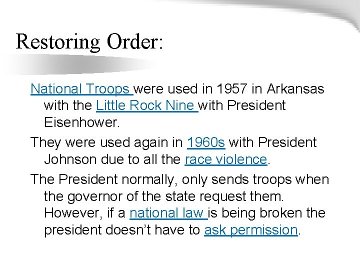 Restoring Order: National Troops were used in 1957 in Arkansas with the Little Rock