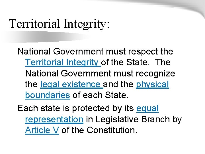 Territorial Integrity: National Government must respect the Territorial Integrity of the State. The National