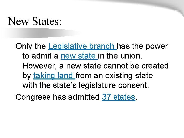 New States: Only the Legislative branch has the power to admit a new state