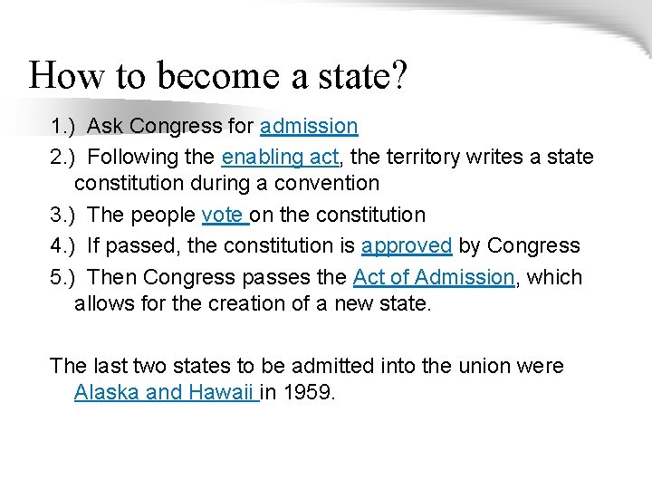 How to become a state? 1. ) Ask Congress for admission 2. ) Following