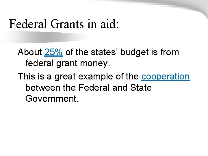 Federal Grants in aid: About 25% of the states’ budget is from federal grant