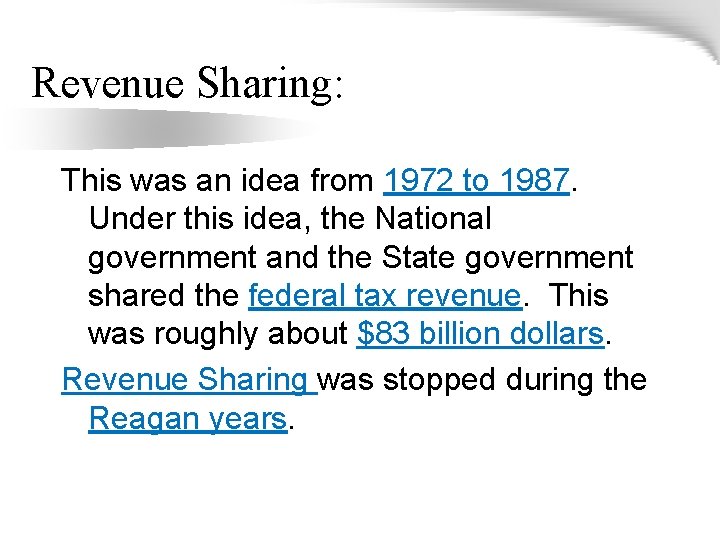 Revenue Sharing: This was an idea from 1972 to 1987. Under this idea, the