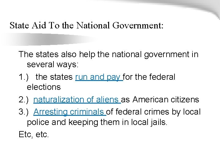 State Aid To the National Government: The states also help the national government in