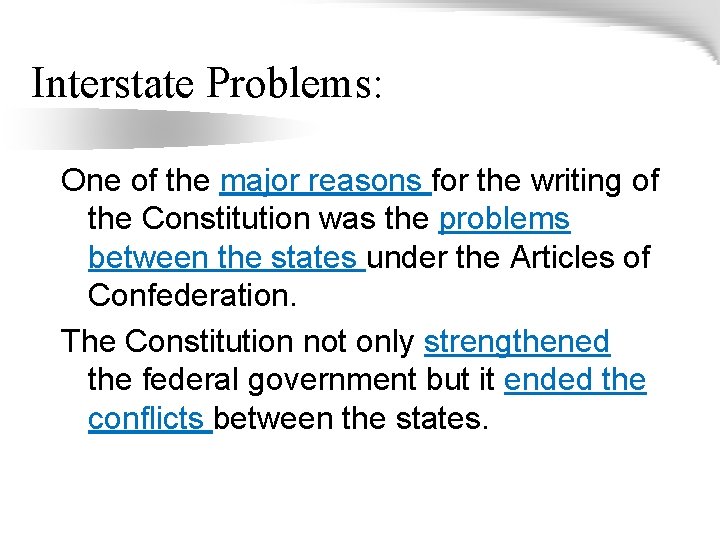 Interstate Problems: One of the major reasons for the writing of the Constitution was