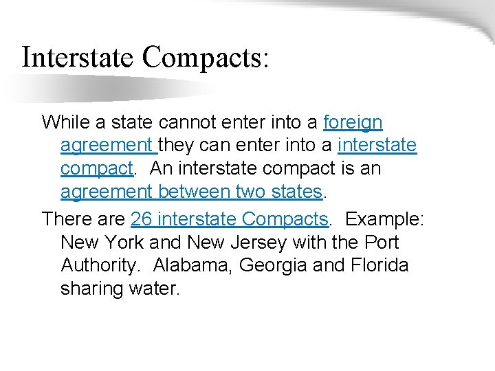 Interstate Compacts: While a state cannot enter into a foreign agreement they can enter