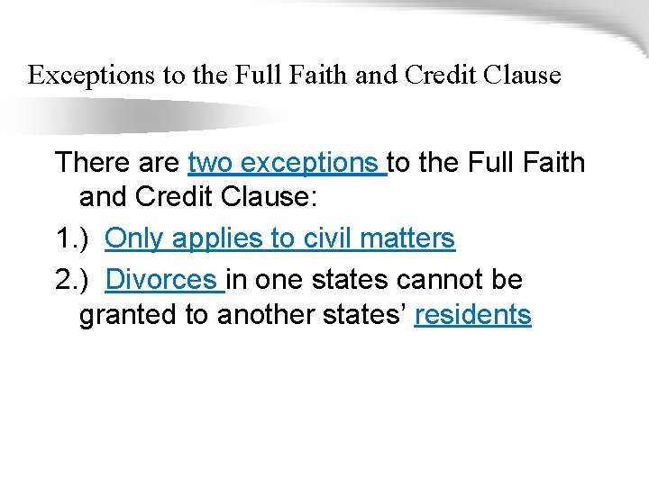 Exceptions to the Full Faith and Credit Clause There are two exceptions to the