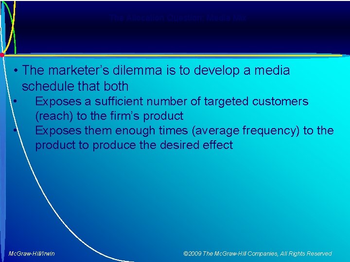 The Allocation Question: Media Mix • The marketer’s dilemma is to develop a media