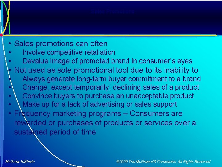 Sales Promotions • Sales promotions can often • • Involve competitive retaliation Devalue image