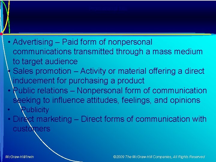 Promotional Mix • Advertising – Paid form of nonpersonal communications transmitted through a mass