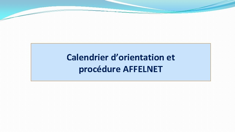 Calendrier d’orientation et procédure AFFELNET 