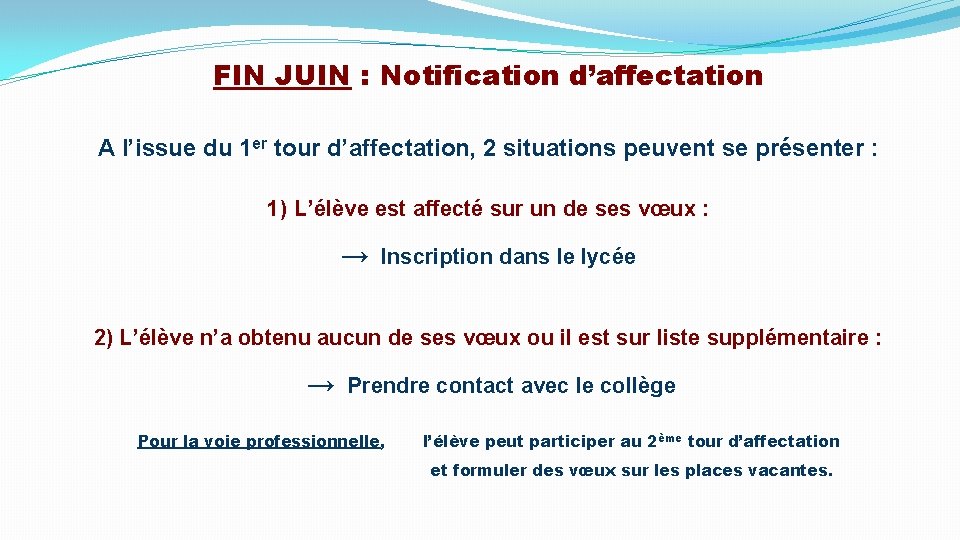 FIN JUIN : Notification d’affectation A l’issue du 1 er tour d’affectation, 2 situations