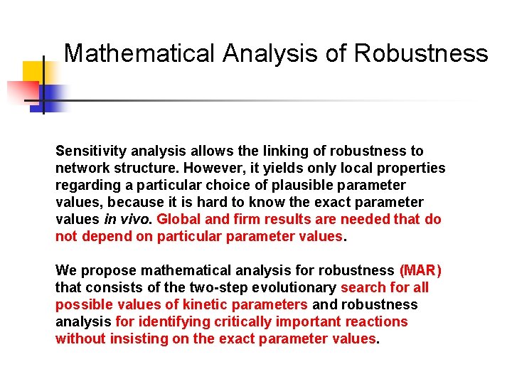 Mathematical Analysis of Robustness Sensitivity analysis allows the linking of robustness to network structure.