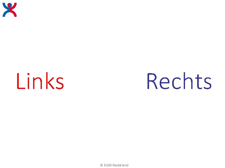 Links Rechts © RGM Nederland Links Rechts © RGM Nederland