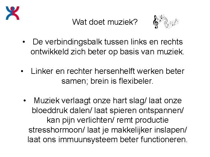Wat doet muziek? • De verbindingsbalk tussen links en rechts ontwikkeld zich beter op Wat doet muziek? • De verbindingsbalk tussen links en rechts ontwikkeld zich beter op