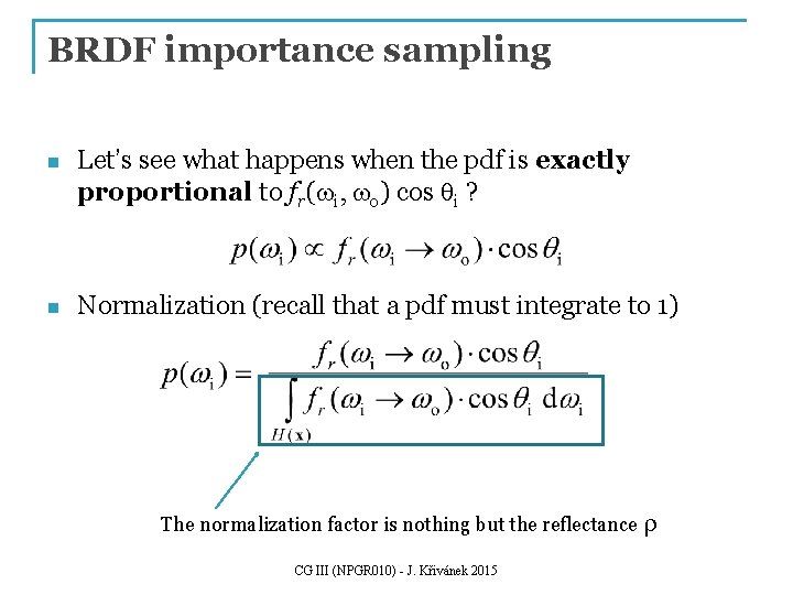 BRDF importance sampling n Let’s see what happens when the pdf is exactly proportional BRDF importance sampling n Let’s see what happens when the pdf is exactly proportional