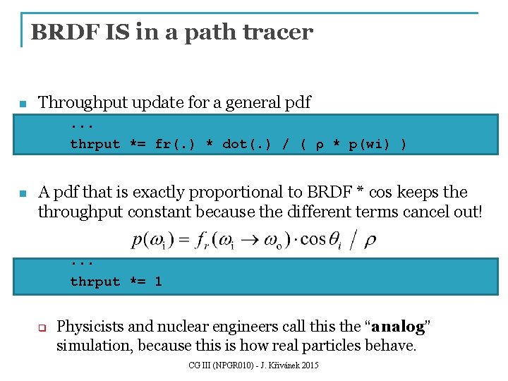 BRDF IS in a path tracer n Throughput update for a general pdf. . BRDF IS in a path tracer n Throughput update for a general pdf. .