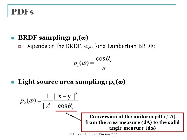 PDFs n BRDF sampling: p 1(w) q n Depends on the BRDF, e. g. PDFs n BRDF sampling: p 1(w) q n Depends on the BRDF, e. g.