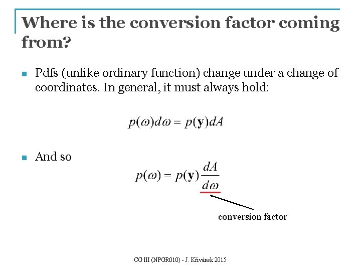 Where is the conversion factor coming from? n Pdfs (unlike ordinary function) change under Where is the conversion factor coming from? n Pdfs (unlike ordinary function) change under