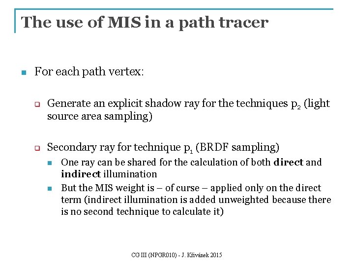 The use of MIS in a path tracer n For each path vertex: q The use of MIS in a path tracer n For each path vertex: q