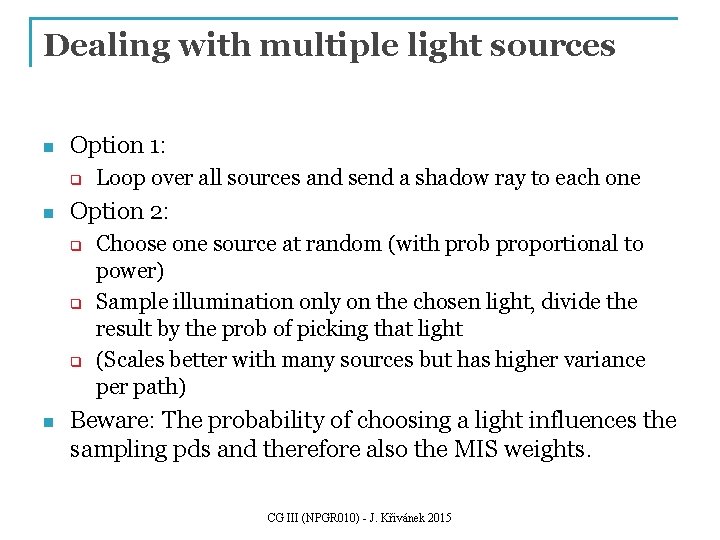 Dealing with multiple light sources n Option 1: q n Option 2: q q Dealing with multiple light sources n Option 1: q n Option 2: q q