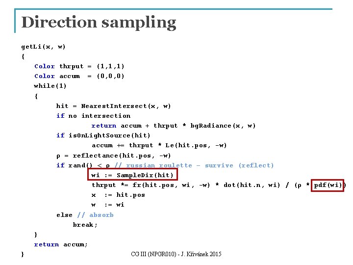 Direction sampling get. Li(x, w) { Color thrput = (1, 1, 1) Color accum Direction sampling get. Li(x, w) { Color thrput = (1, 1, 1) Color accum